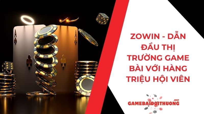 Zowin Cập Nhật Hàng Trăm Trò Chơi Bài Xu Hướng Năm 2024