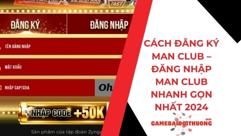 Cách đăng ký Man Club - Đăng nhập Man Club nhanh nhất 2024