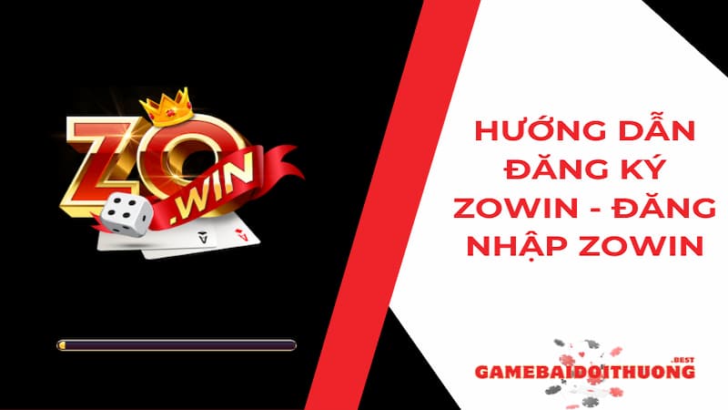 Hướng dẫn đăng ký Zowin - đăng nhập Zowin cho quý hội viên