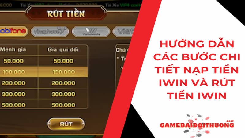 Nạp tiền Iwin và rút tiền Iwin: Hướng thao tác nhanh 2024