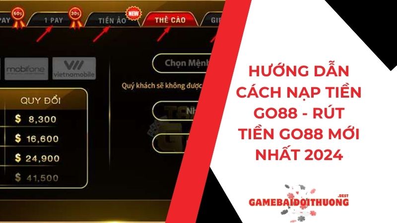Hướng dẫn cách nạp tiền Go88 - rút tiền Go88 mới nhất 2024