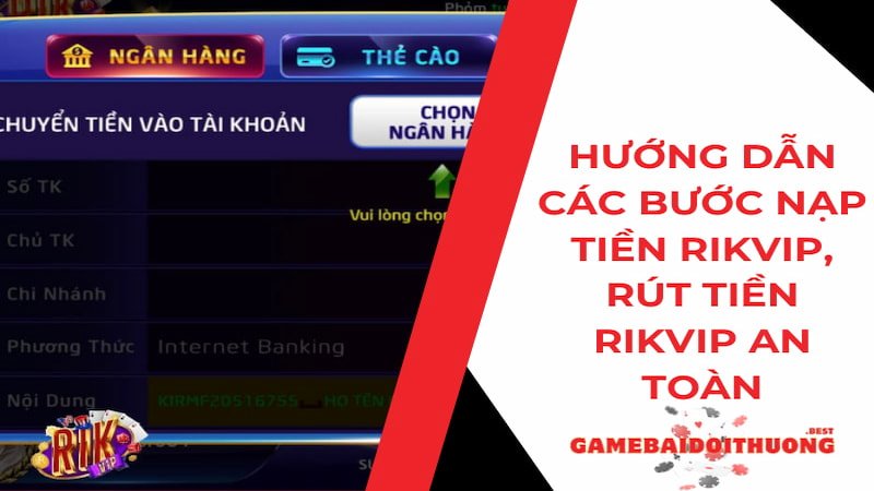 Các bước nạp tiền Rikvip - Rút tiền Rikvip an toàn nhất 2024