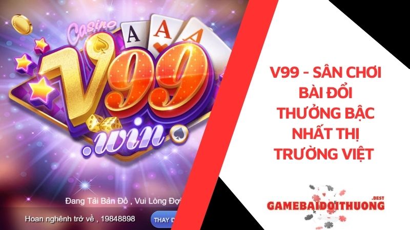 V99 - Sân chơi bài đổi thưởng bậc nhất thị trường Việt        1 V99